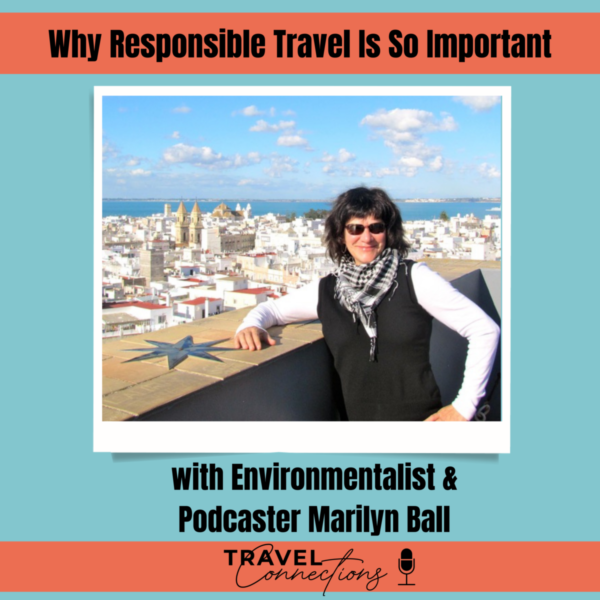 Responsible Travel Talk with Environmentalist & Podcaster Marilyn Ball