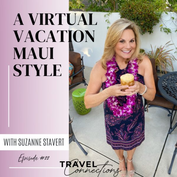 Travel Connections Podcast News & A Virtual Maui Vacation